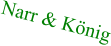 Narr & König